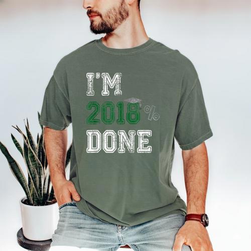 I'm 2018 Done Senior Graduation T-Shirt Class 2018 Men's Comfort Colors T-Shirt - Best Gift Smart