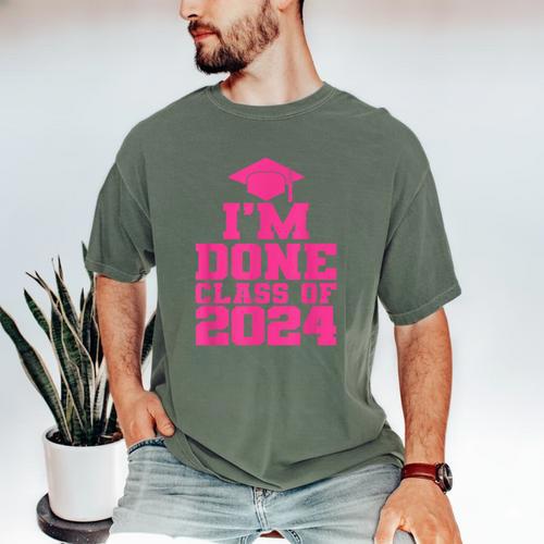I'm Done Class Of 2024 Pink Girls Women Graduation Men's Comfort Colors T-Shirt - Best Gift Smart