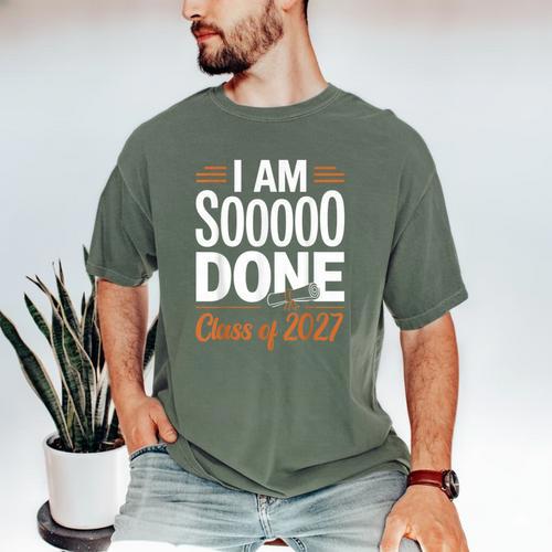 I'm Sooo Done Class Of 2027 Senior Graduation Grad Party Men's Comfort Colors T-Shirt - Best Gift Smart