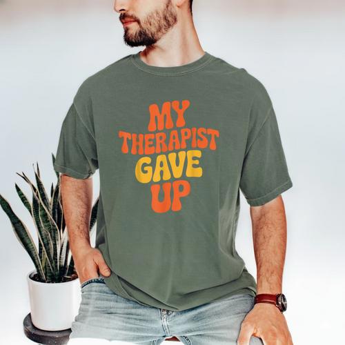 Introvert Humor My Therapist Gave Up Sarcastic Men's Comfort Colors T-Shirt - Raresse