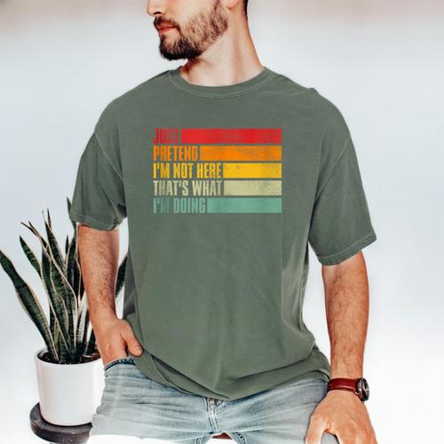 Just Pretend I Am Not Here Sarcastic Introvert Life Men's Comfort Colors T-Shirt - Raresse