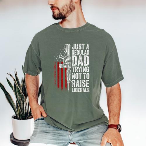 Just A Regular Dad Trying Not To Raise Liberals Father's Day Men's Comfort Colors T-Shirt - Father's Day Fun