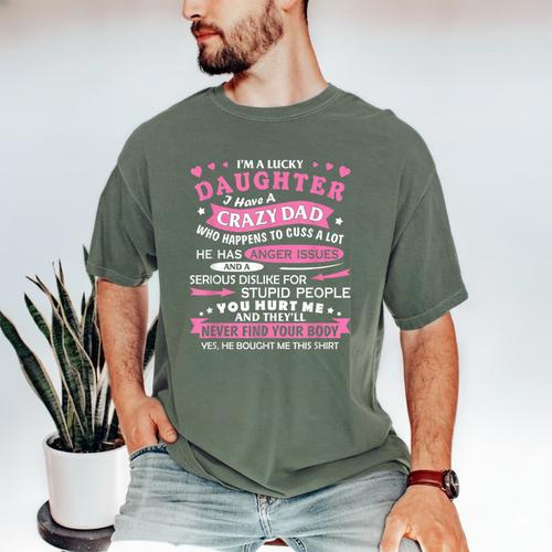 I Am a Lucky Daughter I Have Crazy Dad For Daughter Men's Comfort Colors T-Shirt - Father's Day Fun