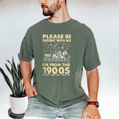 Men Women Please Be Patient With Me I'm From The 1900s Men's Comfort Colors T-Shirt - Figerry
