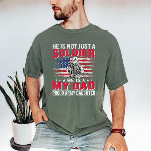 He Is Not Just A Solider He Is My Dad Proud Army Daughter Men's Comfort Colors T-Shirt - Father's Day Fun
