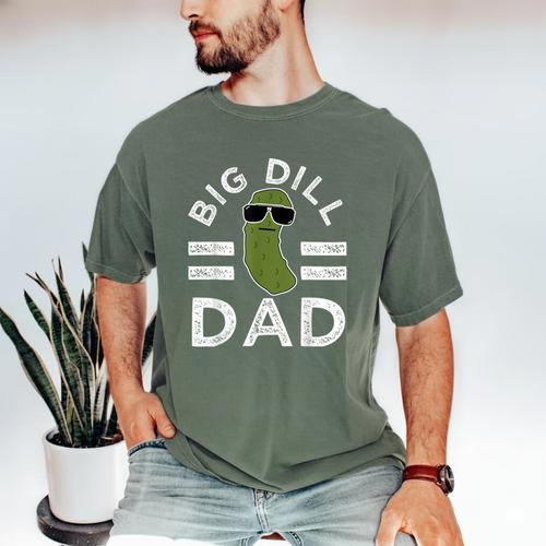 Pickle Pun Big Dill Dad Saying Dad Joke Father Humor Men's Comfort Colors T-Shirt - Father's Day Fun