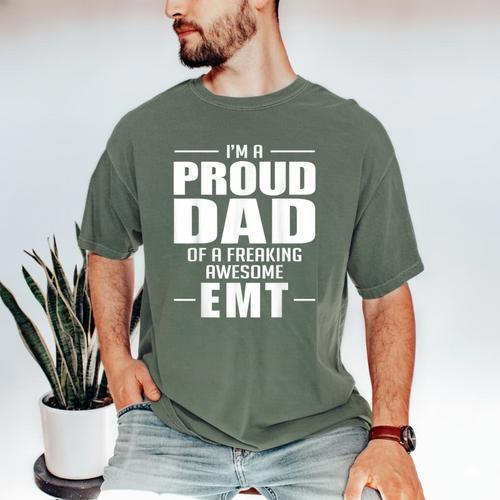 Proud Dad Of a Freaking Awesome EMT Emergency Medical Men's Comfort Colors T-Shirt - Father's Day Fun