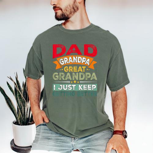 Retro Dad Grandpa Great Grandpa I Just Keep Getting Better Men's Comfort Colors T-Shirt - Father's Day Fun