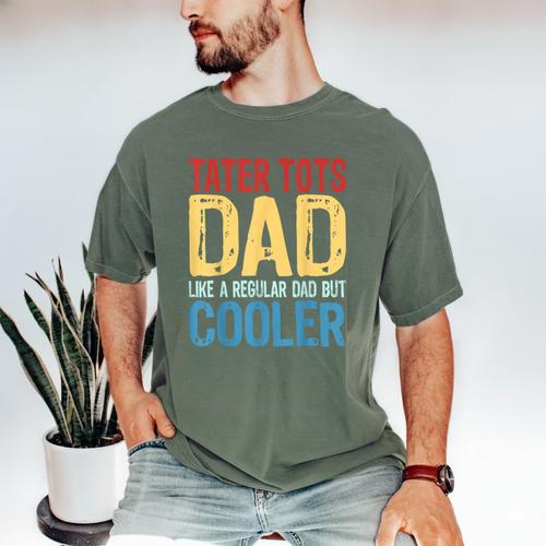 Tater Tots Dad Like a Regular Dad But Cooler Men's Comfort Colors T-Shirt - Father's Day Fun