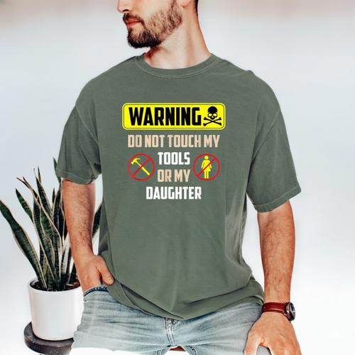 Warning Do Not Touch My Tools Or My Daughter Dad Men's Comfort Colors T-Shirt - Father's Day Fun