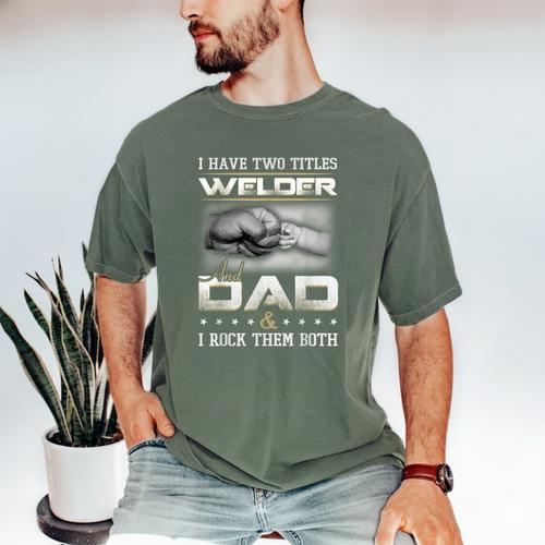 Welder Dad Quote Father Welding Humor Daddy Men's Comfort Colors T-Shirt - Father's Day Fun