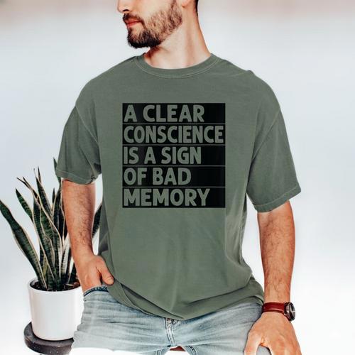 A Clear Conscience Is A Sign Of Bad Memory Sarcastic Men's Comfort Colors T-Shirt - Easessy