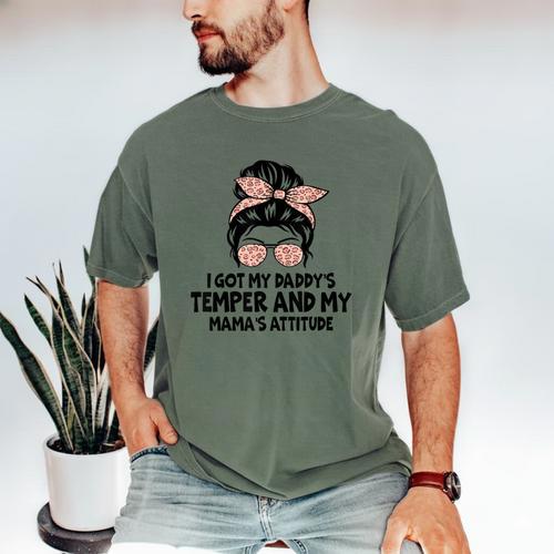 I Got My Daddy's Temper And My Mama's Attitude Men's Comfort Colors T-Shirt - Father's Day Fun