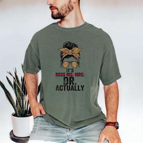 It's Miss Ms Mrs Dr Actually Doctor Graduation Appreciation Men's Comfort Colors T-Shirt - Best Gift Smart
