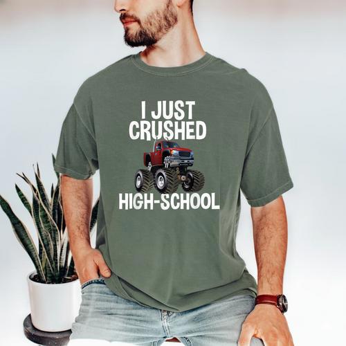 I Just Crushed High School Graduation Monster Truck Shirt Men's Comfort Colors T-Shirt - Best Gift Smart