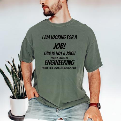 I Am Looking For A Job ENGINEERING Graduation Men's Comfort Colors T-Shirt - Best Gift Smart