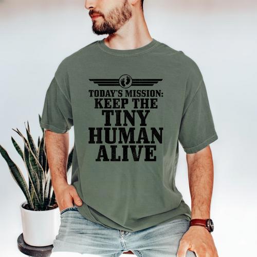Today's Mission Keep Tiny Human Alive Father's Day Dad Men's Comfort Colors T-Shirt - Father's Day Fun