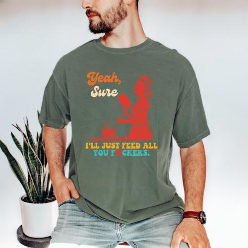 Yeah Sure I'Ll Just Feed All You Fckers Book Lover Quote Men's Comfort Colors T-Shirt - Bookorys
