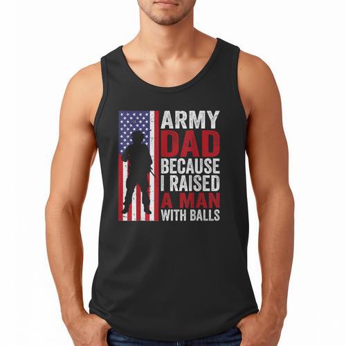 Army Dad Because I Raised A Man With Balls Men Tank Top - Father's Day Fun