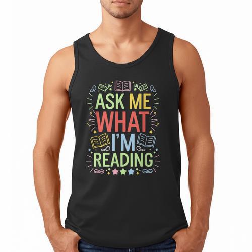 Ask Me What I'm Reading Bookworm Librarian Reader Men Tank Top - Bookorys AU