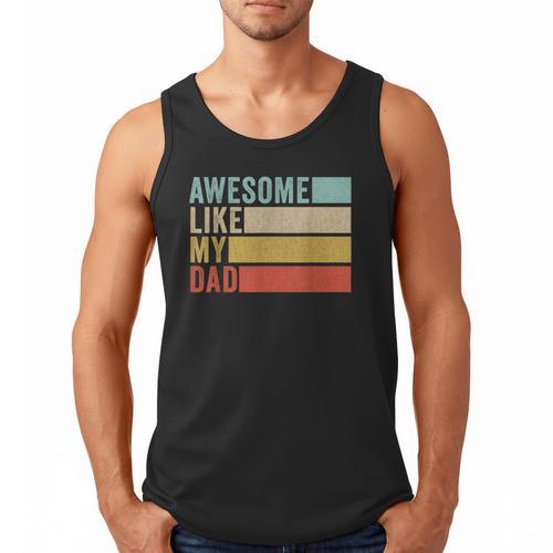 Awesome Like My Dad Men Tank Top - Father's Day Fun