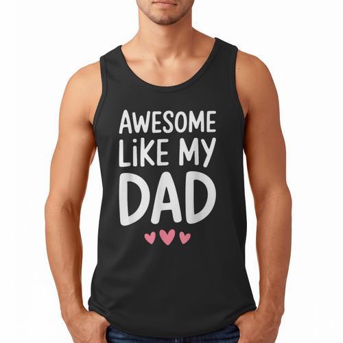 Awesome Like My Dad Shirt Kids Son Daughter Fathers Day Men Tank Top - Father's Day Fun