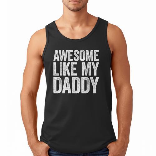 Awesome Like My Daddy Shirt Son Daughter Fathers Day Men Tank Top - Father's Day Fun