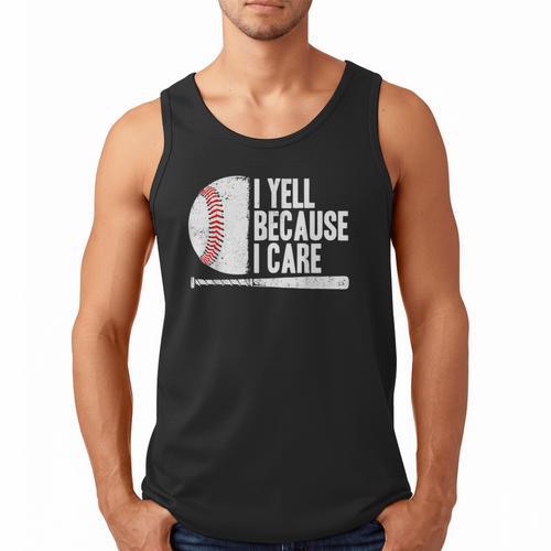 Baseball Fan Humor I Yell Because I Care Baseball Dads Men Tank Top - Father's Day Fun