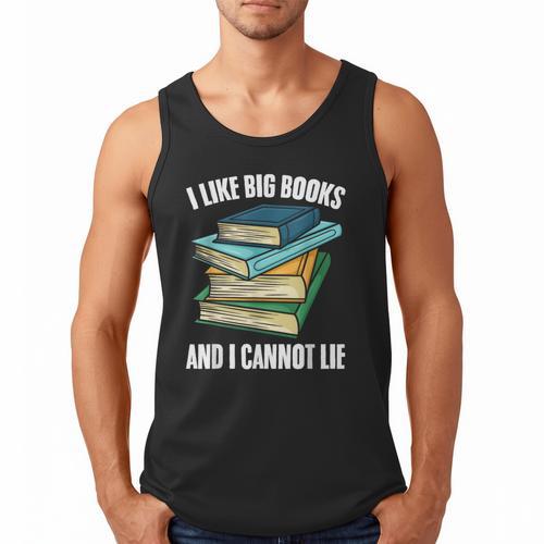 I Like Big Books And I Cannot Lie Book Reading Book Lover Men Tank Top - Bookorys