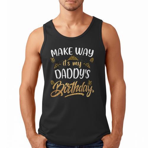 Birthday Dad Party Make Way It's My Daddy's Birthday Men Tank Top - Father's Day Fun
