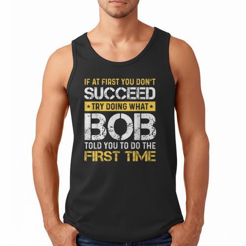 Bob If At First You Don't Succeed Father's Day Bob Dad Men Tank Top - Father's Day Fun