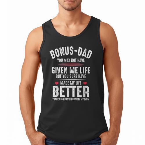 Bonus-Dad May Not Have Given Me Life Made My Life Better Men Tank Top - Father's Day Fun