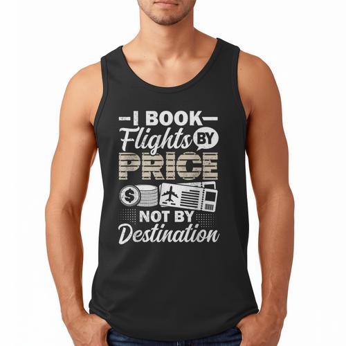 I Book Flights Not By Destination Budget Traveler Traveling Men Tank Top - Bookorys