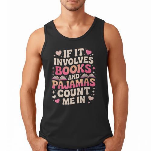 Book Pajamas For Women If It Involves Books And Pajamas Men Tank Top - Bookorys