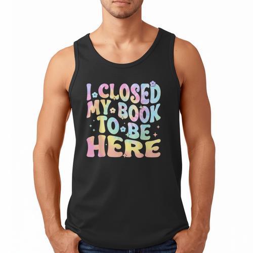 Book Readers I Closed My Book To Be Here Men Tank Top - Bookorys