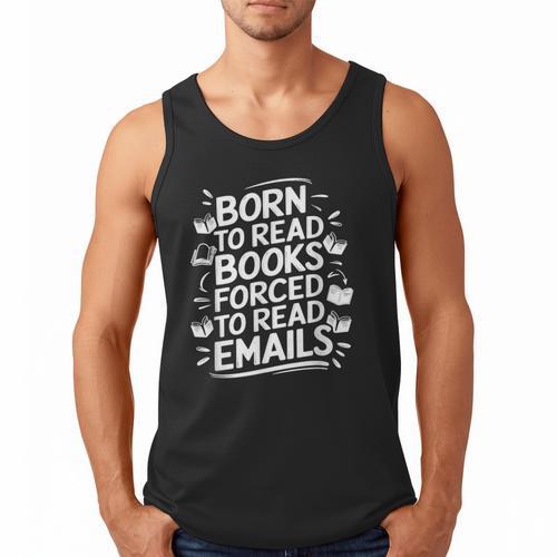 Born To Read Books Forced To Read Emails Bookish Men Tank Top - Bookorys