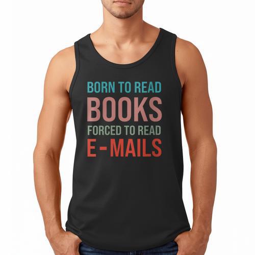 Born To Read Books Forced To Read Emails Reading Bookish Men Tank Top - Bookorys DE