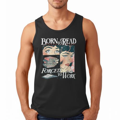 Born To Read Forced To Work Bookish Book Addict Book Lover Men Tank Top - Bookorys UK