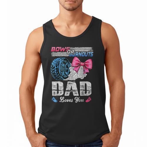 Burnouts Or Bows Your Dad Loves You Gender Reveal Men Tank Top - Father's Day Fun