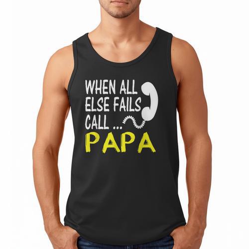 Call Papa When All Else Fails For Dad Husband Men Tank Top - Father's Day Fun