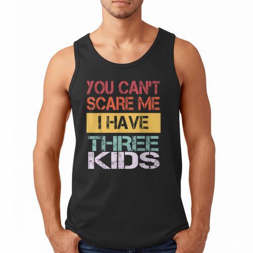 You Can't Scare Me I Have Three Kids Sons Mom Dad Joke Men Tank Top - Father's Day Fun