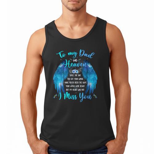 To My Dad In Heaven I Miss You Men Tank Top - Father's Day Fun
