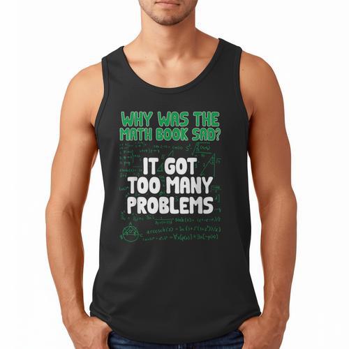 Dad Joke Why Was The Math Book Sad Pun Dad Jokes Men Tank Top - Bookorys