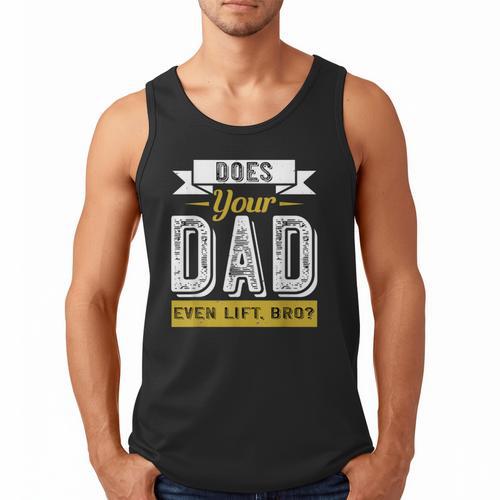 Does Your Dad Even Lift Bro Gym Lover's Men Tank Top - Father's Day Fun