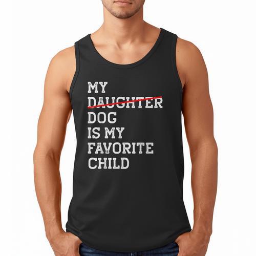 My Dog Is My Favorite Child Replaced Daughter Mom Dad Men Tank Top - Father's Day Fun
