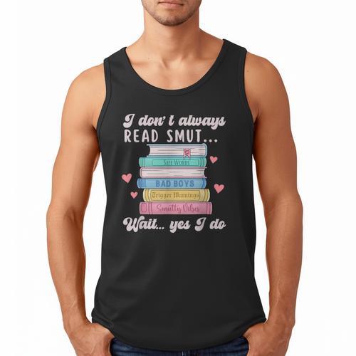 I Don't Always Read Smut Books Smutt Bookish Smutty Book Men Tank Top - Bookorys