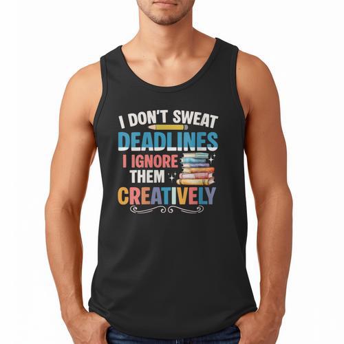 Don’t Sweat Deadlines Book Writer Author Writing Novelist Men Tank Top - Bookorys