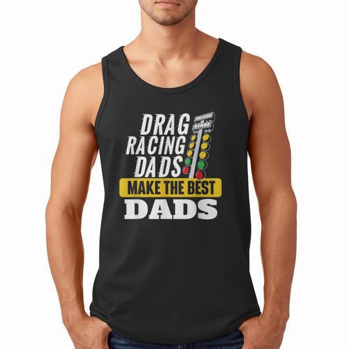 Drag Racing Dads Make The Best Dads Drag Racer Race Car Men Tank Top - Father's Day Fun