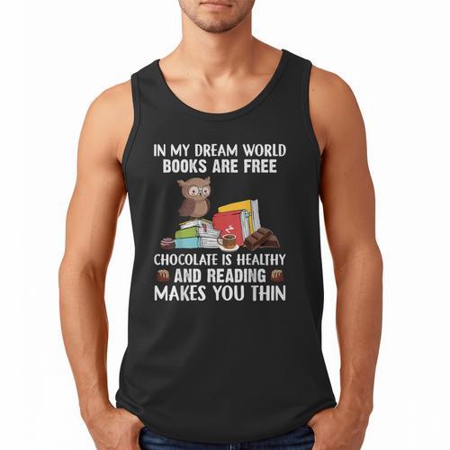 In My Dream World Books Are Free Chocolate Is Healthy Book Men Tank Top - Bookorys UK
