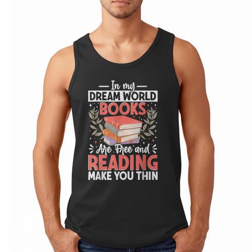 In My Dream World Books Are Free And Reading Make You Men Tank Top - Bookorys